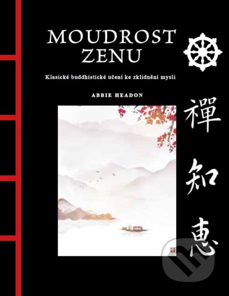 Kniha: Moudrost zenu (Abbie Headon). Pragma, 2026 Kniha: Moudrost zenu (Abbie Headon). Pragma, 2026