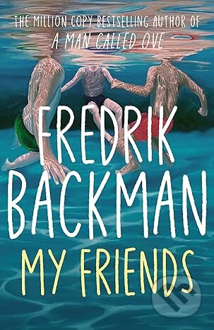 Kniha: My Friends (Fredrik Backman). Simon & Schuster, 2025 Kniha: My Friends (Fredrik Backman). Simon & Schuster, 2025