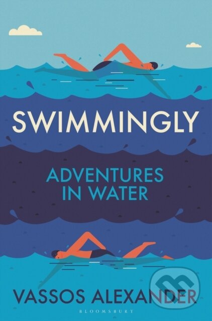 Kniha: Swimmingly (Vassos Alexander). Bloomsbury, 2025 Kniha: Swimmingly (Vassos Alexander). Bloomsbury, 2025