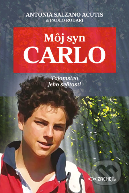 E-kniha: Môj syn Carlo (Antonia Salzano Acutis a Paolo Rodari). Zachej, 2025 E-kniha: Môj syn Carlo (Antonia Salzano Acutis a Paolo Rodari). Zachej, 2025