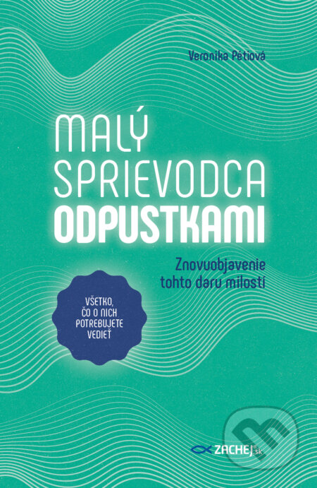 E-kniha: Malý sprievodca odpustkami (Veronika Pétiová). Zachej, 2025 E-kniha: Malý sprievodca odpustkami (Veronika Pétiová). Zachej, 2025