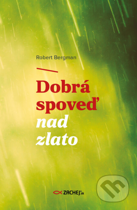E-kniha: Dobrá spoveď nad zlato (Robert Bergman). Zachej, 2025 E-kniha: Dobrá spoveď nad zlato (Robert Bergman). Zachej, 2025