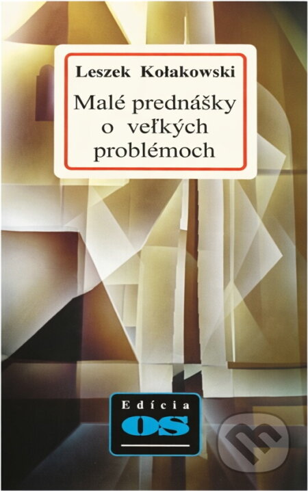 Kniha: Malé prednášky o veľkých problémoch (Leszek Kołakowski). Kalligram, 1998 Kniha: Malé prednášky o veľkých problémoch (Leszek Kołakowski). Kalligram, 1998