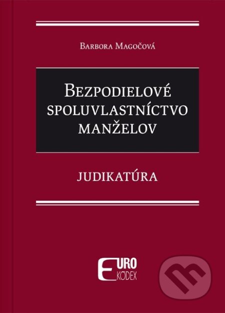 Kniha: Bezpodielové spoluvlastníctvo manželov (Barbora Magočová). Eurokódex, 2025 Kniha: Bezpodielové spoluvlastníctvo manželov (Barbora Magočová). Eurokódex, 2025