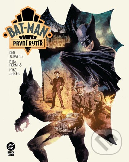 Kniha: Bat-Man: První rytíř (Black Label) (Dan Jurgens). Crew, 2025 Kniha: Bat-Man: První rytíř (Black Label) (Dan Jurgens). Crew, 2025