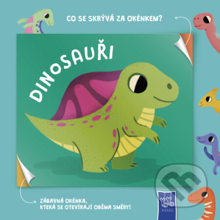 Kniha: Dinosauři - Co se skrývá za okénkem? (YoYo Books). YoYo Books, 2025 Kniha: Dinosauři - Co se skrývá za okénkem? (YoYo Books). YoYo Books, 2025