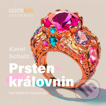 Audiokniha: Prsten kra?lovnin (Karel Schulz). EclecticAudio, 2025 Audiokniha: Prsten kra?lovnin (Karel Schulz). EclecticAudio, 2025