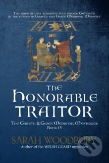 Kniha: The Honorable Traitor : 15 (Sarah Woodbury). Morgan-Stanwood Publishing Group, 2022 Kniha: The Honorable Traitor : 15 (Sarah Woodbury). Morgan-Stanwood Publishing Group, 2022