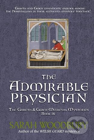 Kniha: The Admirable Physician : 16 (Sarah Woodbury). Morgan-Stanwood Publishing Group, 2024 Kniha: The Admirable Physician : 16 (Sarah Woodbury). Morgan-Stanwood Publishing Group, 2024