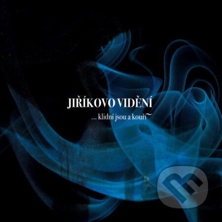 Hudobné CD: Jiříkovo vidění: Neklidní jsou ..a kouří (Fermata CZ). Fermata CZ, 2025 Hudobné CD: Jiříkovo vidění: Neklidní jsou ..a kouří (Fermata CZ). Fermata CZ, 2025