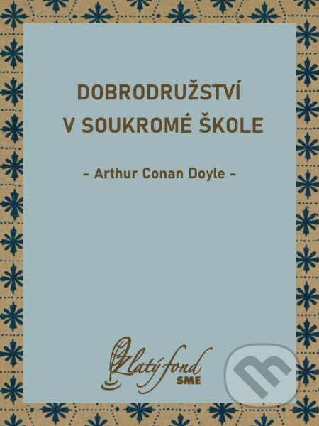 E-kniha: Dobrodružství v soukromé škole (Arthur Conan Doyle). Petit Press, 2025 E-kniha: Dobrodružství v soukromé škole (Arthur Conan Doyle). Petit Press, 2025