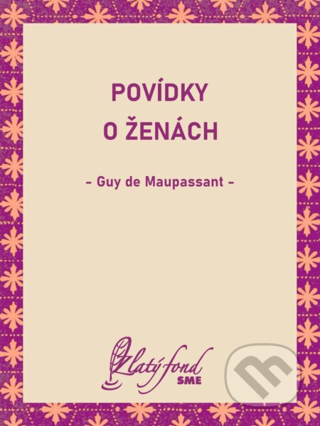 E-kniha: Povídky o ženách (Guy de Maupassant). Petit Press, 2025 E-kniha: Povídky o ženách (Guy de Maupassant). Petit Press, 2025