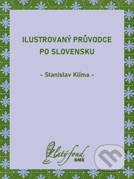 E-kniha: Ilustrovaný průvodce po Slovensku (Stanislav Klíma). Petit Press, 2025 E-kniha: Ilustrovaný průvodce po Slovensku (Stanislav Klíma). Petit Press, 2025