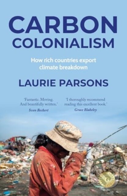 Kniha: Carbon Colonialism (Laurie Parsons). Manchester University Press, 2025 Kniha: Carbon Colonialism (Laurie Parsons). Manchester University Press, 2025