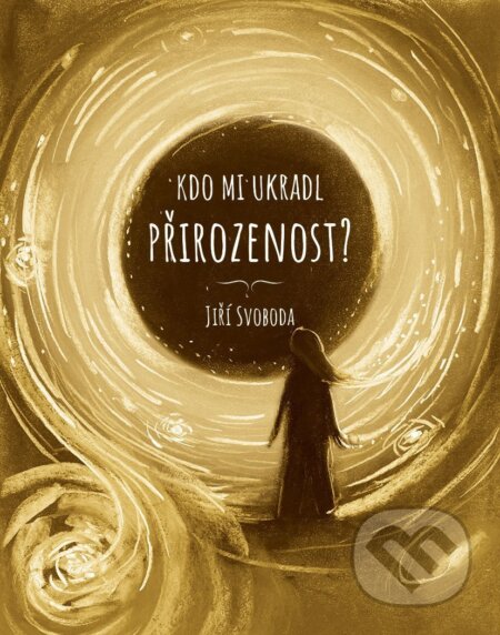 Kniha: Kdo mi ukradl přirozenost? (Jiří Svoboda). Pragma, 2026 Kniha: Kdo mi ukradl přirozenost? (Jiří Svoboda). Pragma, 2026
