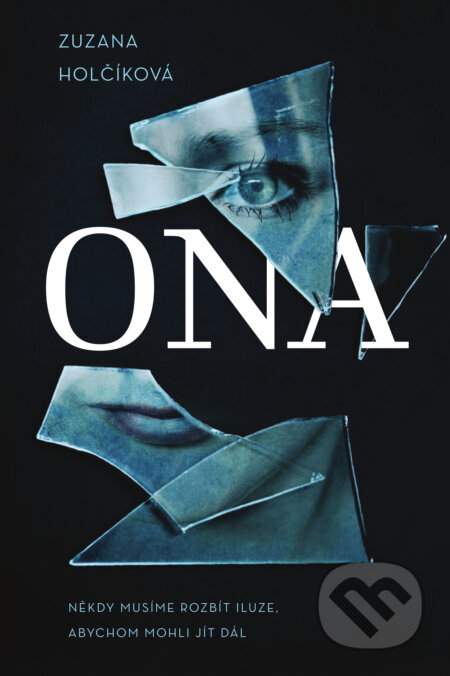 Kniha: Ona (Zuzana Holčíková). Fortuna Libri ČR, 2025 Kniha: Ona (Zuzana Holčíková). Fortuna Libri ČR, 2025