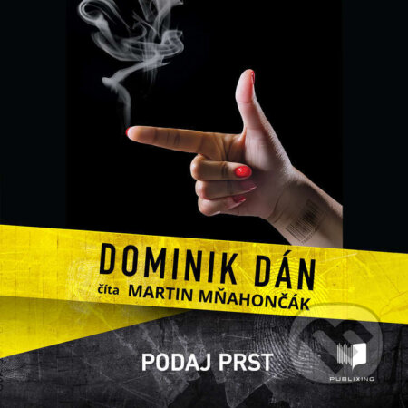 Audiokniha: Podaj prst (Dominik Dán). Publixing Ltd, 2025 Audiokniha: Podaj prst (Dominik Dán). Publixing Ltd, 2025