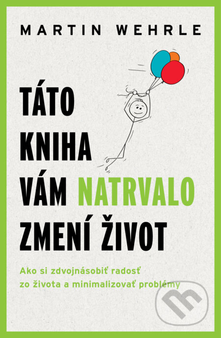 E-kniha: Táto kniha vám natrvalo zmení život (Martin Wehrle). Tatran, 2025 E-kniha: Táto kniha vám natrvalo zmení život (Martin Wehrle). Tatran, 2025