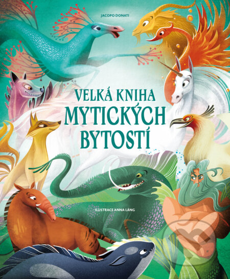 Kniha: Velká kniha mytických bytostí (Tea Orsi). Drobek, 2025 Kniha: Velká kniha mytických bytostí (Tea Orsi). Drobek, 2025