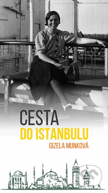 Kniha: Cesta do Istanbulu (Gizela Munková). Dobrá kniha, 2025 Kniha: Cesta do Istanbulu (Gizela Munková). Dobrá kniha, 2025