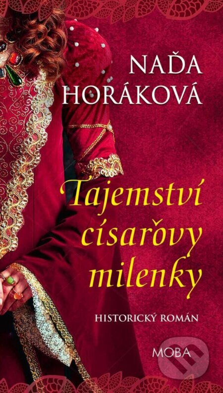 Kniha: Tajemství císařovy milenky (Naďa Horáková). Moba, 2025 Kniha: Tajemství císařovy milenky (Naďa Horáková). Moba, 2025