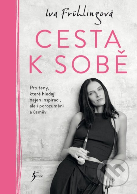 Kniha: Cesta k sobě (Iva Frühlingová). Esence, 2025 Kniha: Cesta k sobě (Iva Frühlingová). Esence, 2025