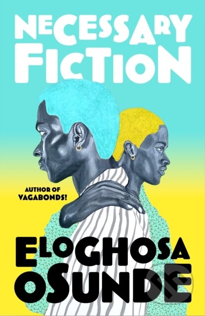 Kniha: Necessary Fiction (Eloghosa Osunde). HarperCollins Publishers, 2025 Kniha: Necessary Fiction (Eloghosa Osunde). HarperCollins Publishers, 2025