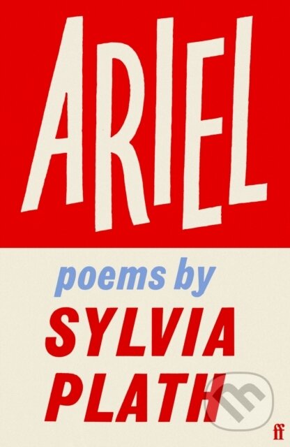 Kniha: Ariel (Sylvia Plath). Faber and Faber, 2025 Kniha: Ariel (Sylvia Plath). Faber and Faber, 2025