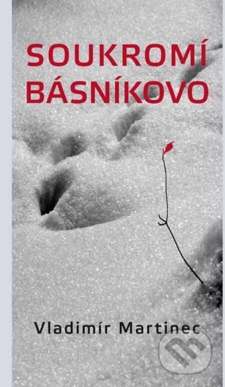 Kniha: Soukromí básníkovo (Vladimír Martinec). Dauphin, 2025 Kniha: Soukromí básníkovo (Vladimír Martinec). Dauphin, 2025