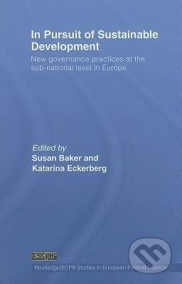 Kniha: In Pursuit of Sustainable Development (Susan Baker). Routledge, 2008 Kniha: In Pursuit of Sustainable Development (Susan Baker). Routledge, 2008