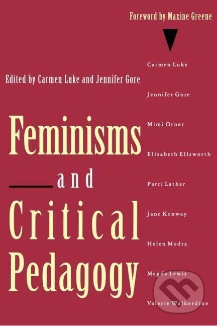 Kniha: Feminisms and Critical Pedagogy (Carmen Luke). Routledge, 1992 Kniha: Feminisms and Critical Pedagogy (Carmen Luke). Routledge, 1992