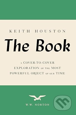 Kniha: The Book (Keith Houston). WW Norton & Co, 2025 Kniha: The Book (Keith Houston). WW Norton & Co, 2025