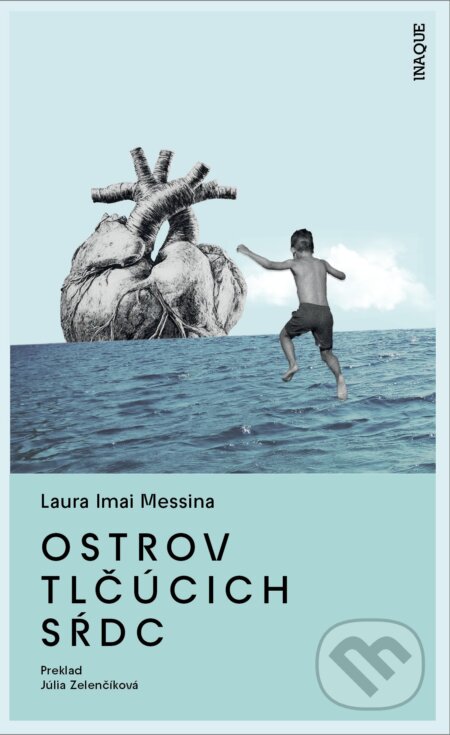 Kniha: Ostrov tlčúcich sŕdc (Laura Imai Messina). Inaque, 2025 Kniha: Ostrov tlčúcich sŕdc (Laura Imai Messina). Inaque, 2025