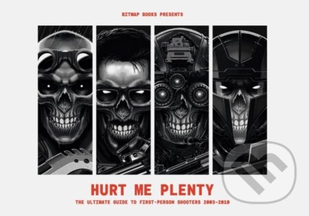 Kniha: Hurt Me Plenty: The Ultimate Guide to First-Person Shooters 2003 - 2010 (Bitmap Books). Bitmap Books, 2025 Kniha: Hurt Me Plenty: The Ultimate Guide to First-Person Shooters 2003 - 2010 (Bitmap Books). Bitmap Books, 2025