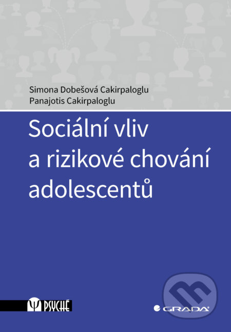 E-kniha: Sociální vliv a rizikové chování adolescentů (Cakirpaloglu Simona Dobešová a Panajotis Cakirpaloglu). Grada, 2025 E-kniha: Sociální vliv a rizikové chování adolescentů (Cakirpaloglu Simona Dobešová a Panajotis Cakirpaloglu). Grada, 2025