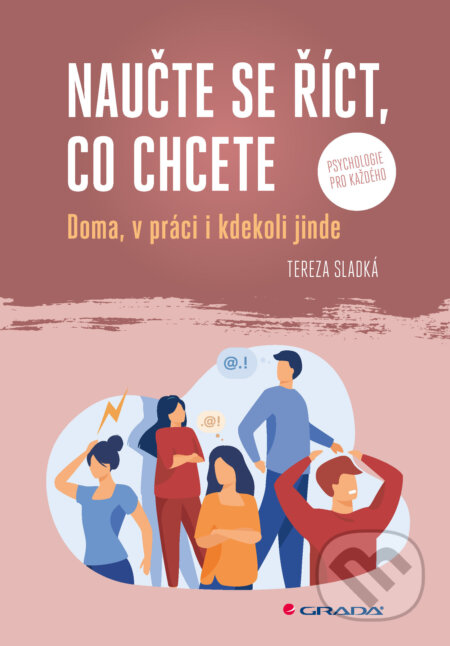 E-kniha: Naučte se říct, co chcete (Tereza Sladká). Grada, 2025 E-kniha: Naučte se říct, co chcete (Tereza Sladká). Grada, 2025