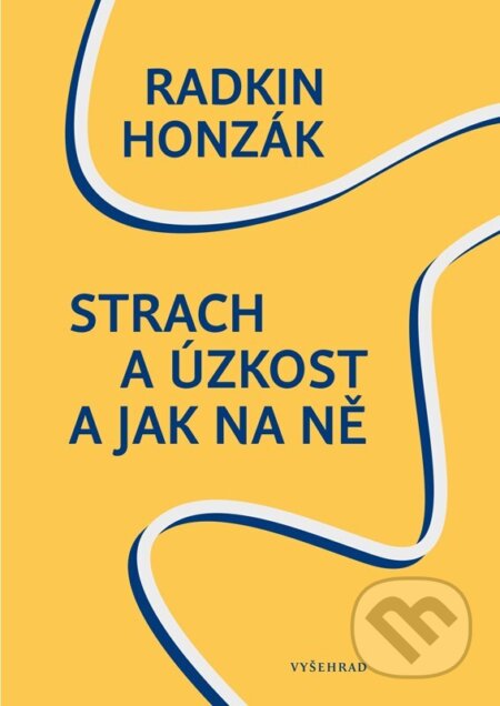 Kniha: Strach a úzkost a jak na ně (Radkin Honzák). Vyšehrad, 2025 Kniha: Strach a úzkost a jak na ně (Radkin Honzák). Vyšehrad, 2025