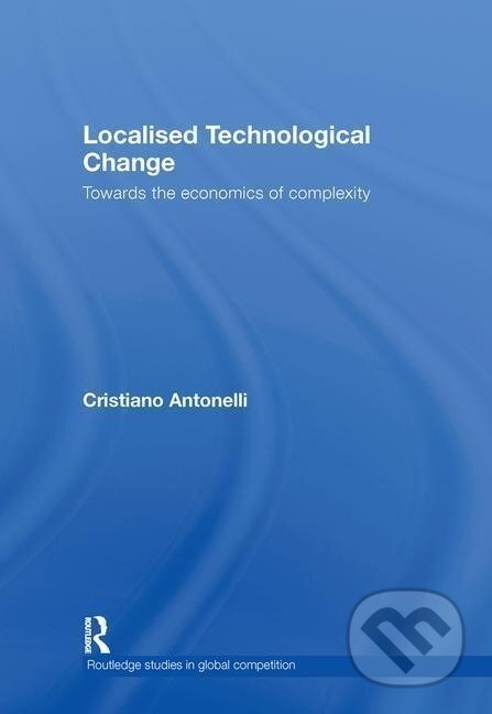 Kniha: Localised Technological Change (Cristiano Antonelli). Routledge, 2008 Kniha: Localised Technological Change (Cristiano Antonelli). Routledge, 2008