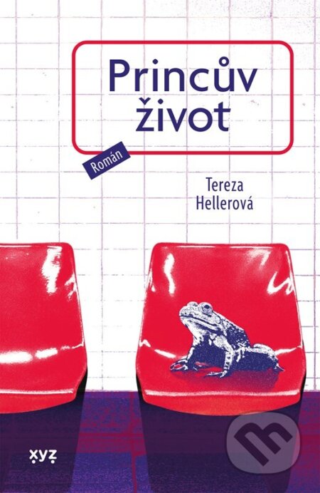 Kniha: Princův život (Tereza Hellerová). XYZ, 2025 Kniha: Princův život (Tereza Hellerová). XYZ, 2025
