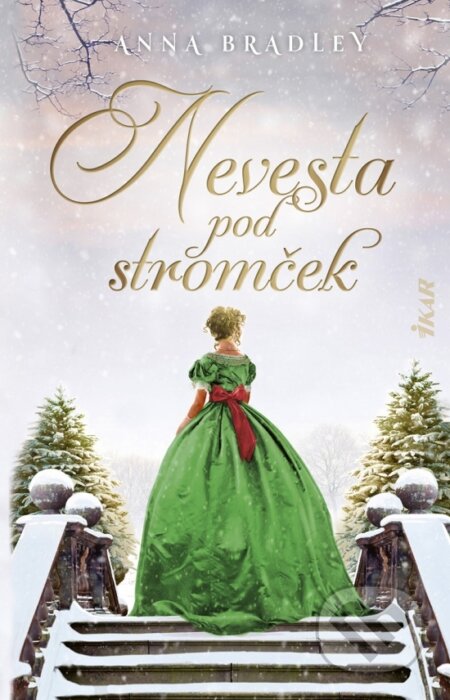 Kniha: Nevesta pod stromček (Anna Bradley). Ikar, 2025 Kniha: Nevesta pod stromček (Anna Bradley). Ikar, 2025