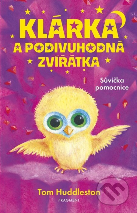 Kniha: Klárka a podivuhodná zvířátka: Sůvička pomocnice (Tom Huddleston). Nakladatelství Fragment, 2025 Kniha: Klárka a podivuhodná zvířátka: Sůvička pomocnice (Tom Huddleston). Nakladatelství Fragment, 2025