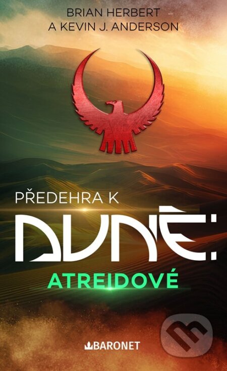 Kniha: Předehra k Duně: Atreidové (Brian Herbert a Kevin J. Anderson). Baronet, 2025 Kniha: Předehra k Duně: Atreidové (Brian Herbert a Kevin J. Anderson). Baronet, 2025
