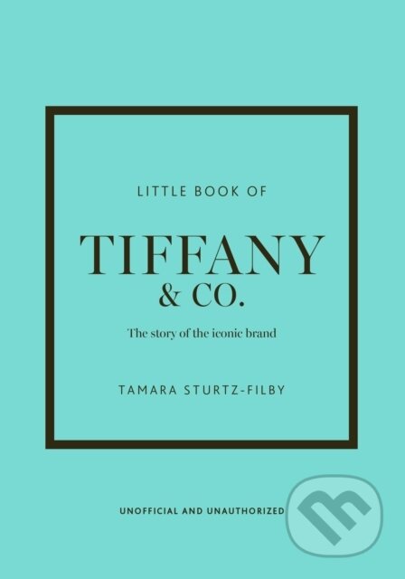 Kniha: Little Book of Tiffany & Co. (Tamara Sturtz-Filby). Headline Publishing Group, 2025 Kniha: Little Book of Tiffany & Co. (Tamara Sturtz-Filby). Headline Publishing Group, 2025