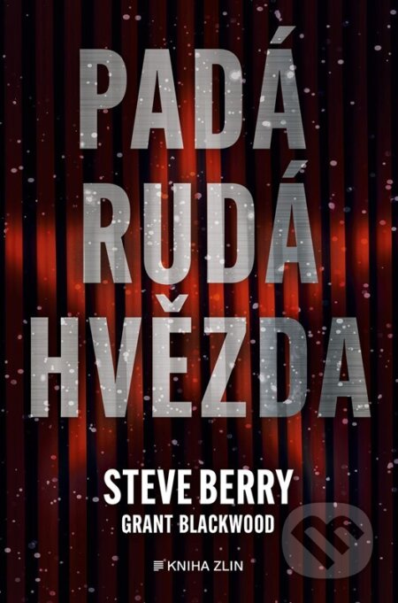 Kniha: Padá rudá hvězda (Steve Berry a Grant Blackwood). Kniha Zlín, 2025 Kniha: Padá rudá hvězda (Steve Berry a Grant Blackwood). Kniha Zlín, 2025