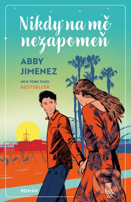 Kniha: Nikdy na mě nezapomeň (Abby Jimenez). Mystery Press, 2025 Kniha: Nikdy na mě nezapomeň (Abby Jimenez). Mystery Press, 2025