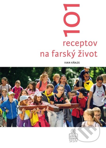 Kniha: 101 receptov na farský život (Ivan Kňaze). Spolok svätého Vojtecha, 2025 Kniha: 101 receptov na farský život (Ivan Kňaze). Spolok svätého Vojtecha, 2025