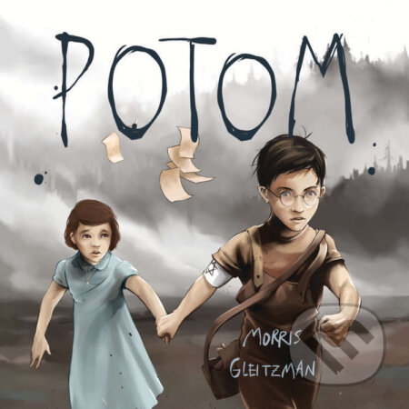 Audiokniha: Potom (Morris Gleitzman). Tympanum, 2025 Audiokniha: Potom (Morris Gleitzman). Tympanum, 2025