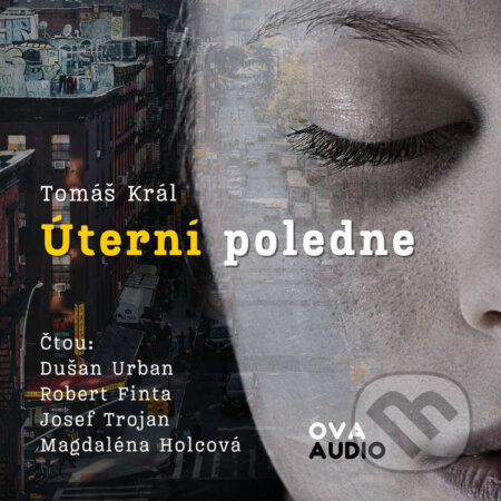 Audiokniha: Úterní poledne (Tomáš Král). Ova Audio, 2025 Audiokniha: Úterní poledne (Tomáš Král). Ova Audio, 2025