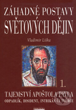 Kniha: Záhadné postavy světových dějin 1. (Vladimír Liška). Fontána, 2004 Kniha: Záhadné postavy světových dějin 1. (Vladimír Liška). Fontána, 2004