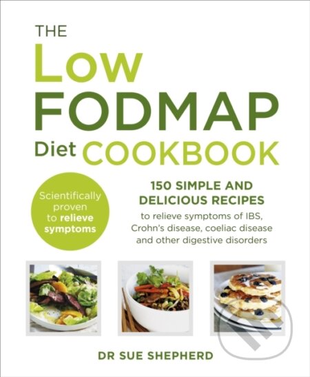 Kniha: The Low-FODMAP Diet Cookbook (Sue Shepherd). Vermilion, 2015 Kniha: The Low-FODMAP Diet Cookbook (Sue Shepherd). Vermilion, 2015